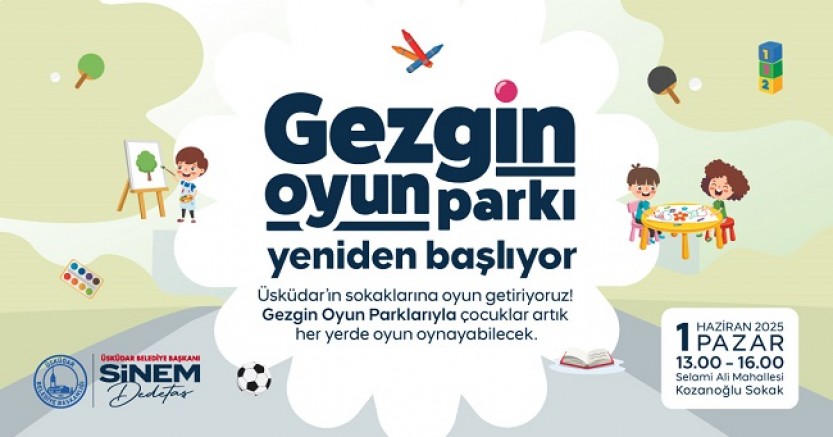 ÜSKÜDAR’DA “GEZGİN OYUN PARKI”  ETKİNLİKLERİ YENİDEN BAŞLIYOR