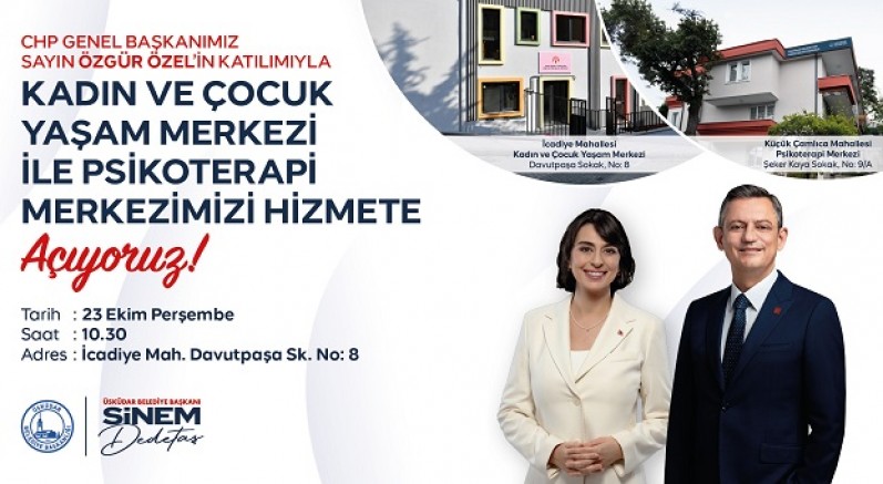 ÜSKÜDAR “KADIN VE ÇOCUK YAŞAM MERKEZİ İLE PSİKOTERAPİ MERKEZİ” CHP GENEL BAŞKANI ÖZEL’İN KATILIMIYLA HİZMETE AÇILIYOR